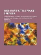 Webster's Little Folks' Speaker; Compris di Ira Hoover edito da Rarebooksclub.com
