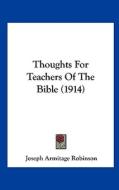 Thoughts for Teachers of the Bible (1914) di Joseph Armitage Robinson edito da Kessinger Publishing
