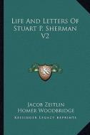 Life and Letters of Stuart P. Sherman V2 di Jacob Zeitlin, Homer Woodbridge edito da Kessinger Publishing