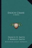 Enoch Crane di Francis H. Smith edito da Kessinger Publishing
