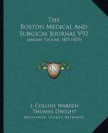 The Boston Medical and Surgical Journal V92: January to June, 1875 (1875) edito da Kessinger Publishing
