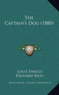 The Captain's Dog (1880) di Louis Enault edito da Kessinger Publishing