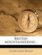 British Mountaineering ; di Claude Ernest Benson edito da Nabu Press