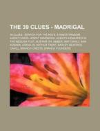 The 39 Clues - Madrigal: 39 Clues - Search for the Keys, a King's Ransom, Agent Cards, Agent Handbook, Agents Kidnapped in the Medusa Plot, Ali di Source Wikia edito da Books LLC, Wiki Series