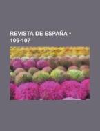 Revista De Espana (106-107) di Libros Grupo edito da General Books Llc