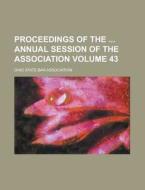 Proceedings of the Annual Session of the Association Volume 43 di Ohio State Bar Association edito da Rarebooksclub.com