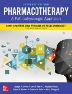 Pharmacotherapy: A Pathophysiologic Approach, Eleventh Edition di Joseph T. Dipiro, Robert L. Talbert, Gary C. Yee edito da MCGRAW HILL EDUCATION & MEDIC