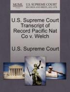 U.s. Supreme Court Transcript Of Record Pacific Nat Co V. Welch edito da Gale Ecco, U.s. Supreme Court Records