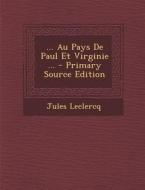... Au Pays de Paul Et Virginie ... di Jules LeClercq edito da Nabu Press