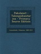 Pakolaiset: Talonpoikaistarina di Linnankoski Johannes 1869-1913 edito da Nabu Press