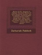 Memoir of REV. Benjamin G. Paddock: With Brief Notices of Early Ministerial Assciates. Also, an Appendix, Containing More Extended Sketches of REV. Ge di Zachariah Paddock edito da Nabu Press