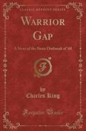 Warrior Gap di Charles King edito da Forgotten Books