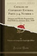 Catalog Of Copyright Entries; Parts 3-4, Number 1, Vol. 3 di Library Of Congress Copyright Office edito da Forgotten Books