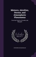 Meteors, Aerolites, Storms, And Atmospheric Phenomena di Zurcher, Elie Margolle edito da Palala Press