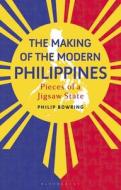 The Making Of The Modern Philippines di Philip Bowring edito da Bloomsbury Publishing PLC