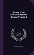 History Of The Romans Under The Empire, Volume 4 di Charles Merivale edito da Palala Press