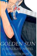 Golden Sun di Elizabeth Rose edito da Lulu.com