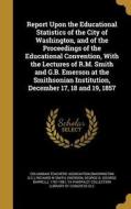 REPORT UPON THE EDUCATIONAL ST di Richard M. Smith edito da WENTWORTH PR