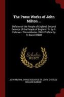 The Prose Works of John Milton ...: Defence of the People of England. Second Defence of the People of England. Tr. by R. di John Milton, James Augustus St John, Charles Richard Sumner edito da CHIZINE PUBN