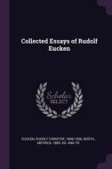 Collected Essays of Rudolf Eucken di Rudolf Christof Eucken, Meyrick Booth edito da PALALA PR