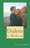 Dialysis: a Memoir di Lisa Frieden edito da LIGHTNING SOURCE INC
