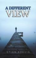 A Different View di Stian Koxvig edito da Austin Macauley Publishers