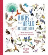 Birds of the World Activity Book: Take to the Skies with Puzzles, Mazes, and More! di Lisa Regan edito da ARCTURUS ED