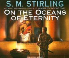 On the Oceans of Eternity di S. M. Stirling edito da Tantor Media Inc