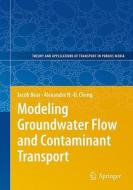 Modeling Groundwater Flow and Contaminant Transport di Jacob Bear, Alexander H.-D. Cheng edito da Springer-Verlag GmbH