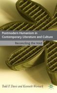 Postmodern Humanism in Contemporary Literature and Culture: Reconciling the Void di T. Davis, K. Womack edito da SPRINGER NATURE