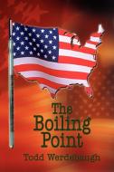 The Boiling Point di Todd Werdebaugh edito da AuthorHouse