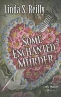 Some Enchanted Murder di Linda S. Reilly edito da Five Star (ME)