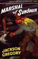 Marshall of Sundown di Jackson Gregory edito da Wildside Press