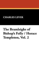 The Bramleighs of Bishop's Folly / Horace Templeton, Vol. 2 di Charles Lever edito da Wildside Press