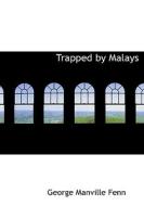Trapped by Malays di George Manville Fenn edito da BiblioLife