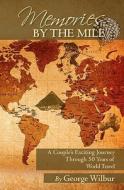 Memories by the Mile di George Wilbur edito da Booksurge Publishing