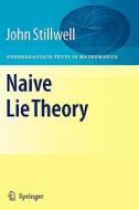 Naive Lie Theory di John Stillwell edito da Springer New York