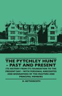 The Pytchley Hunt - Past And Present - Its History From Its Foundation To The Present Day - With Personal Anecdotes And  di H. Nethercote edito da Law. Press