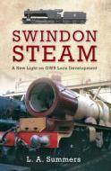 Swindon Steam di L. A. Summers edito da Amberley Publishing