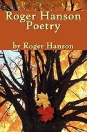 Roger Hanson Poetry di Roger Hanson edito da America Star Books