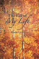The Fall Of My Life di Robert Cantrall edito da Balboa Press
