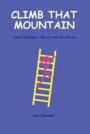 Climb That Mountain: Learn, Heal & Grow. Get on Track and Stay On. di Dee Shemma edito da Trafford Publishing