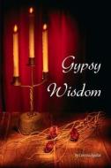 Gypsy Wisdom: A Teenager's Journey Into Fortunetelling di MS Cristina Aguilar edito da Createspace