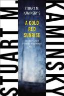 A Cold Red Sunrise di Stuart M. Kaminsky edito da Overlook Press