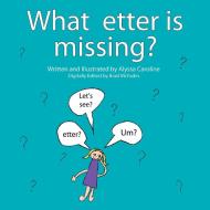 What Etter Is Missing? di Alyssa Caroline edito da Xlibris