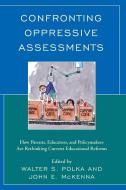 Confronting Oppressive Assessments di Polka edito da Rowman & Littlefield