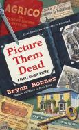 Picture Them Dead di Brynn Bonner edito da POCKET BOOKS