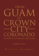 From Guam to Crown City Coronado (Thanks to Hermann, Missouri) di Marie Ruediger edito da Xlibris
