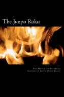 The Junpo Roku: The Dharma of Junpo Denis Kelly di Daju Suzanne Friedman edito da Createspace