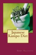 Japanese Kampo Diet di Tony Salvitti edito da Createspace